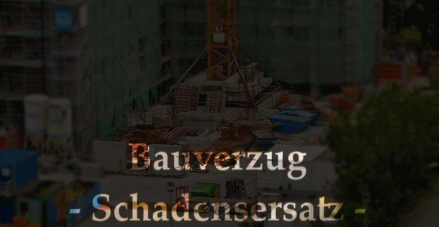 Schadensersatz bei Bauverzögerung